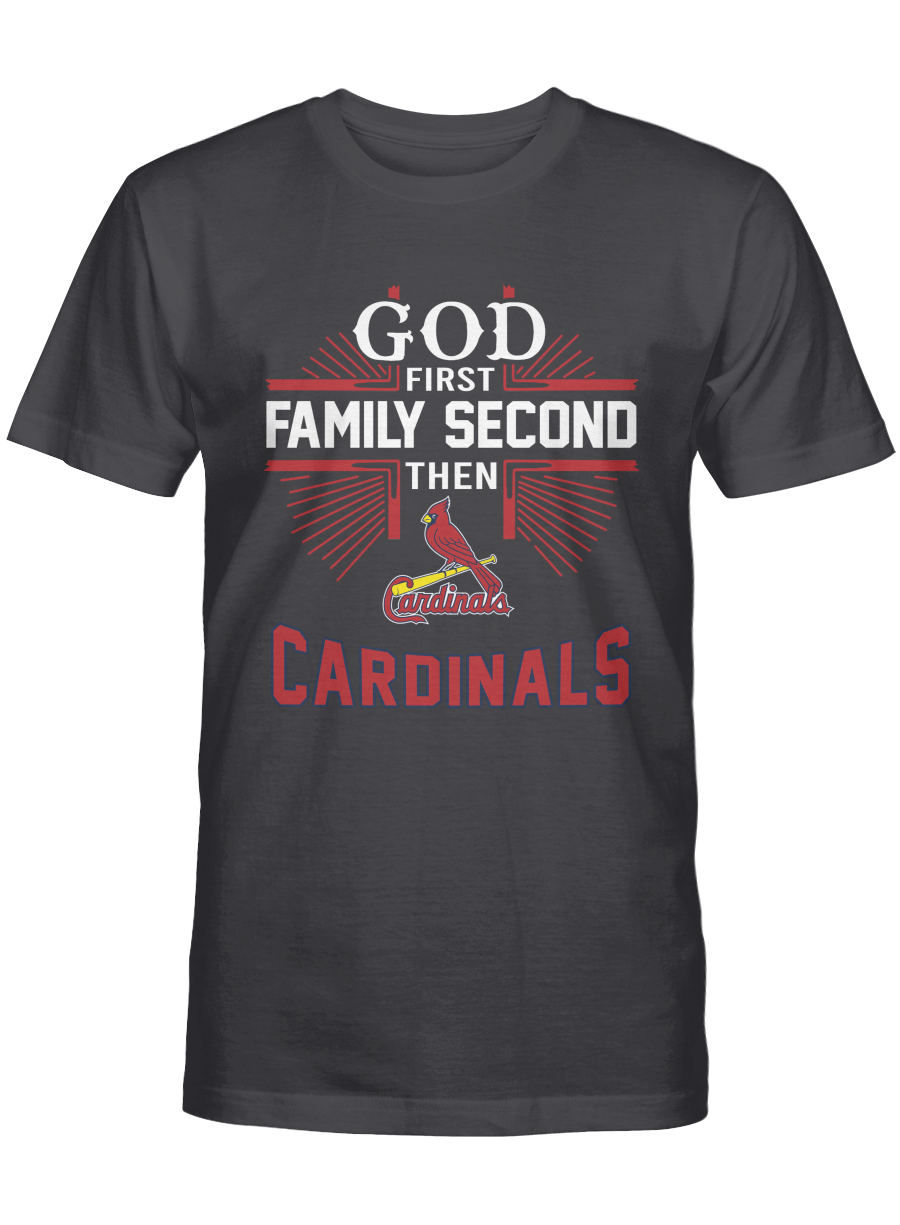 God First, Family Second, Then St. Louis Cardinals T-shirt