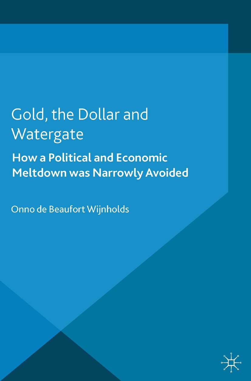 Gold, the Dollar and Watergate: How a Political and Economic Meltdown Was Narrowly Avoided (PDF/EPUB Version)