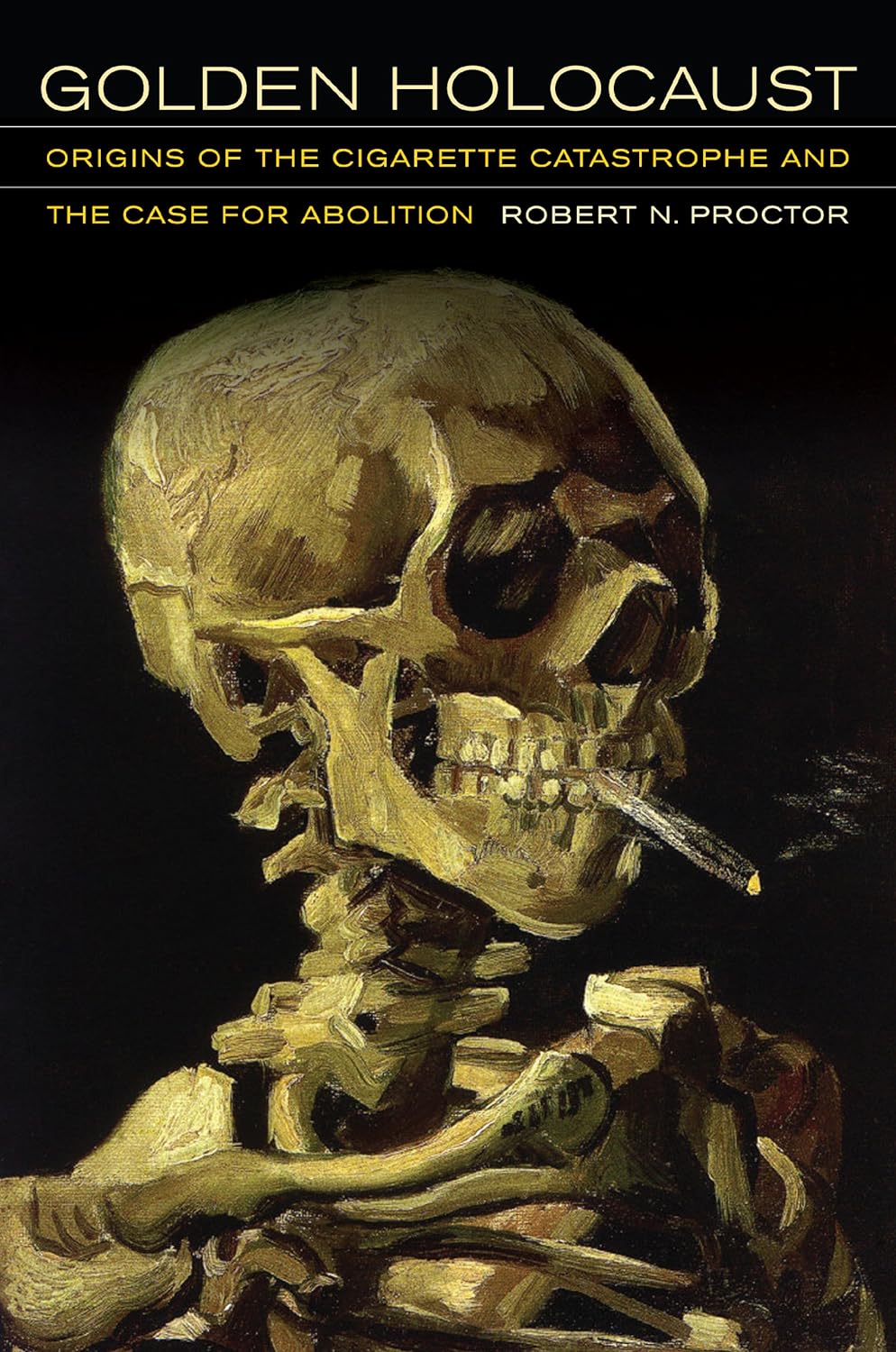 Golden Holocaust: Origins of the Cigarette Catastrophe and the Case for Abolition (PDF/EPUB Version)