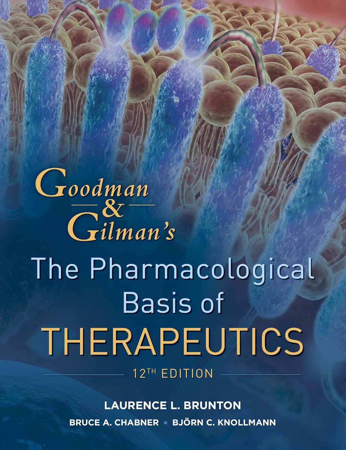 Goodman and Gilman's The Pharmacological Basis of Therapeutics, Twelfth Edition (Goodman and Gilman"s the Pharmacological Basis of Therapeutics) (PDF/EPUB Version)