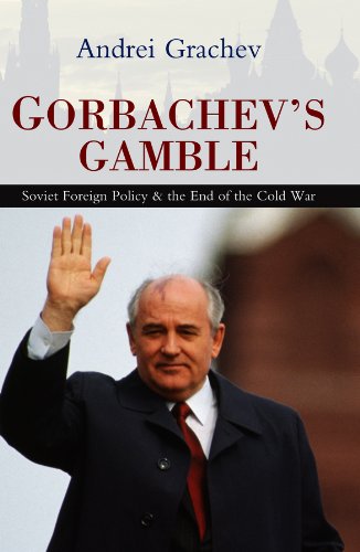 Gorbachev's Gamble: Soviet Foreign Policy and the End of the Cold War (PDF/EPUB Version)