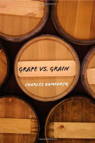 Grape vs. Grain: A Historical, Technological, and Social Comparison of Wine and Beer (PDF/EPUB Version)