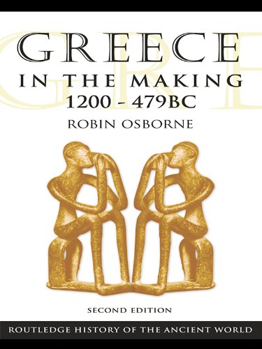 Greece in the Making 1200-479 BC (The Routledge History of the Ancient World) (PDF/EPUB Version)