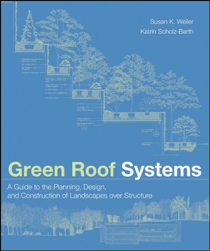 Green Roof Systems: A Guide to the Planning, Design, and Construction of Landscapes over Structure (PDF/EPUB Version)