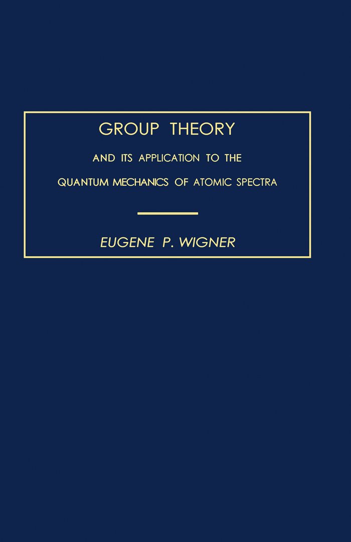 Group Theory: And its Application to the Quantum Mechanics of Atomic Spectra (PDF/EPUB Version)