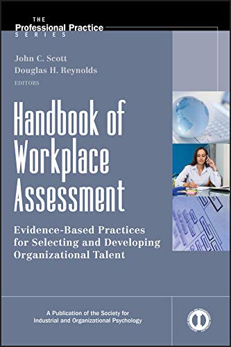 Handbook of Workplace Assessment: Evidence-Based Practices for Selecting and Developing Organizational Talent (J-B SIOP Professional Practice Series 32) (PDF/EPUB Version)