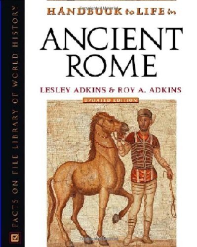 Handbook to Life in Ancient Rome (Facts on File Library of World History) (PDF/EPUB Version)