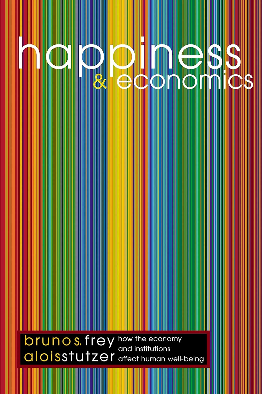 Happiness and Economics: How the Economy and Institutions Affect Human Well-Being (Princeton Paperbacks) (PDF/EPUB Version)
