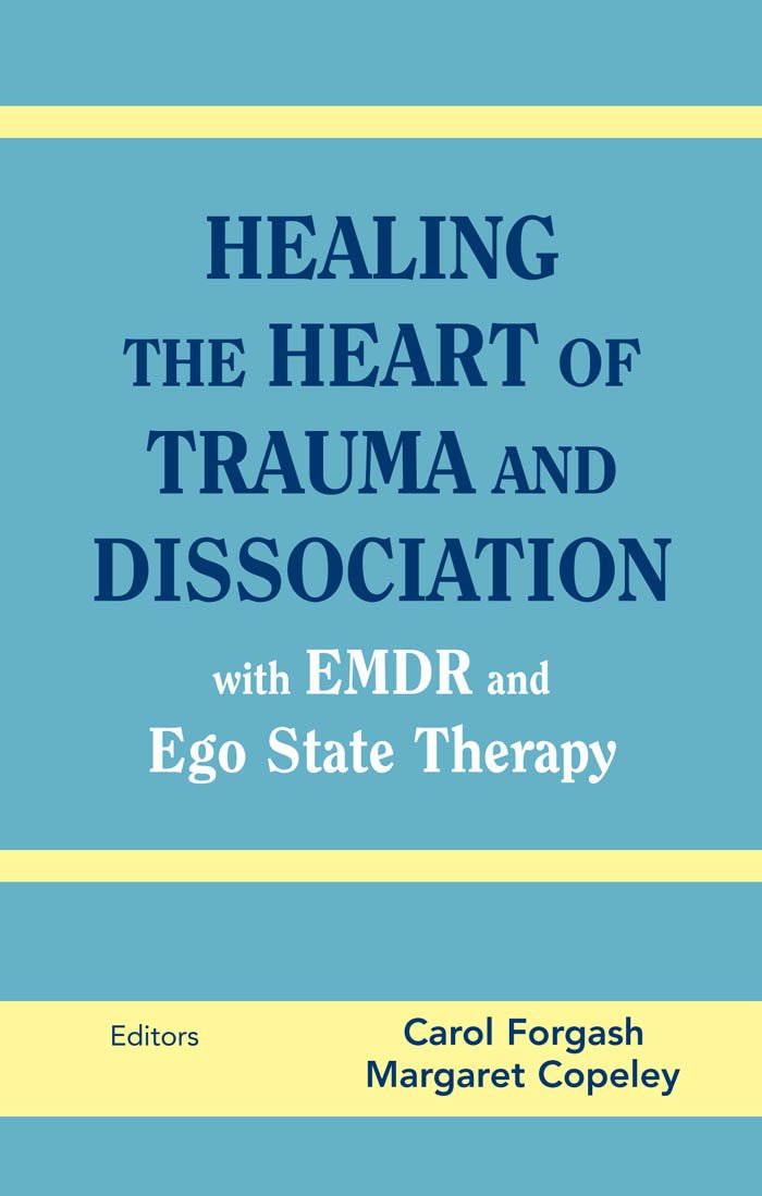 Healing the Heart of Trauma and Dissociation with EMDR and Ego State Therapy (PDF/EPUB Version)