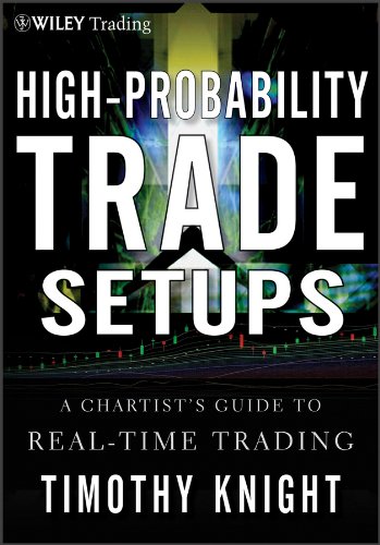 High-Probability Trade Setups: A Chartist�s Guide to Real-Time Trading (Wiley Trading Book 509) (PDF/EPUB Version)