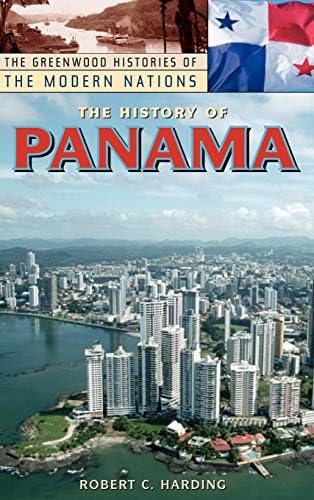 History of Panama, The (The Greenwood Histories of the Modern Nations) (PDF/EPUB Version)