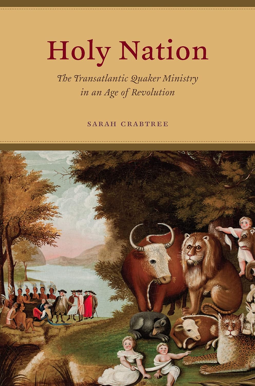 Holy Nation: The Transatlantic Quaker Ministry in an Age of Revolution (American Beginnings, 1500–1900) (PDF/EPUB Version)