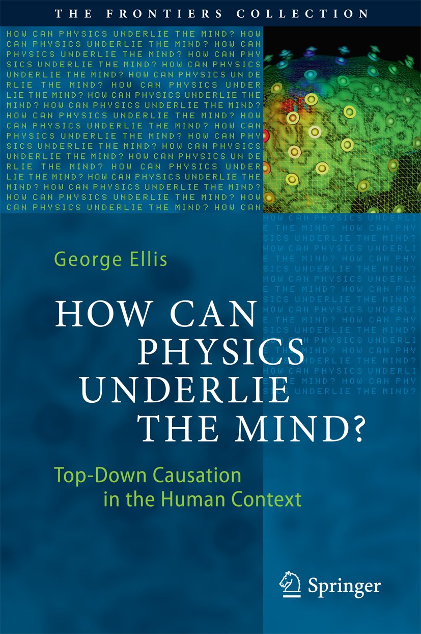 How Can Physics Underlie the Mind?: Top-Down Causation in the Human Context (The Frontiers Collection) (PDF/EPUB Version)