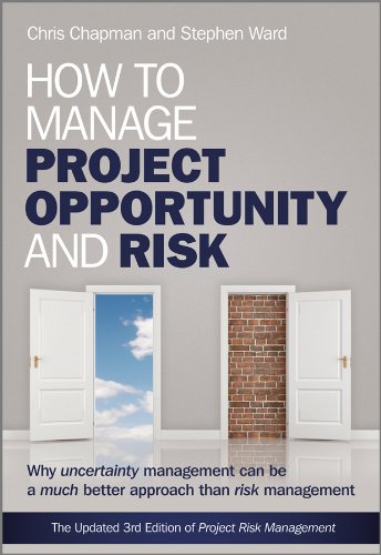 How to Manage Project Opportunity and Risk: Why Uncertainty Management can be a Much Better Approach than Risk Management (PDF/EPUB Version)