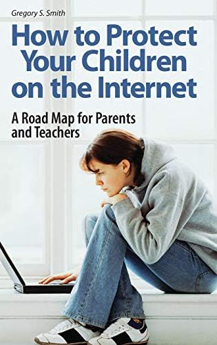 How to Protect Your Children on the Internet: A Road Map for Parents and Teachers (PDF/EPUB Version)