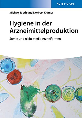 Hygiene in der Arzneimittelproduktion: Sterile und nicht-sterile Arzneiformen (German Edition) (PDF/EPUB Version)