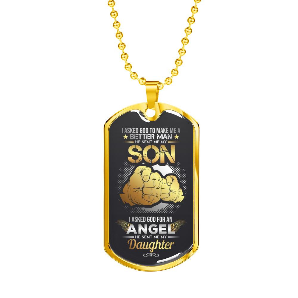 I Asked God To Make Me A Better Man He Sent Me My Son And Daughter Dog Tag Necklace