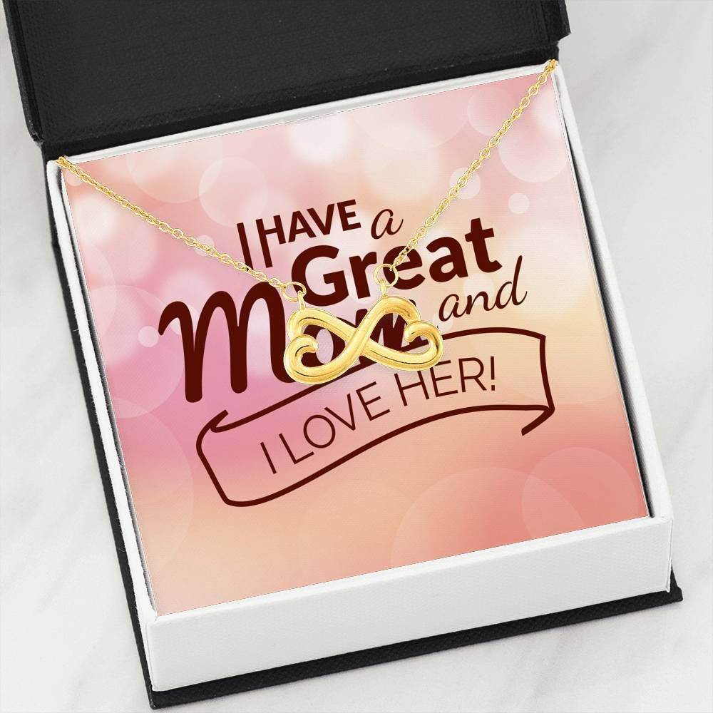 I Have A Great Mom Infinity Heart Necklace Gift For Mom