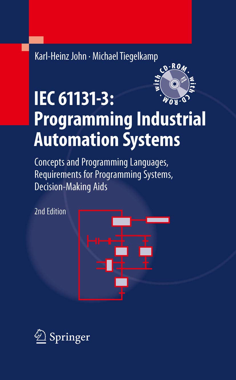 IEC 61131-3: Programming Industrial Automation Systems: Concepts and Programming Languages, Requirements for Programming Systems, Decision-Making Aids (PDF/EPUB Version)