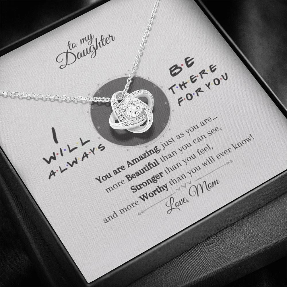 I’ll Always Be There For You Love Knot Necklace Daughter Gift For Mom