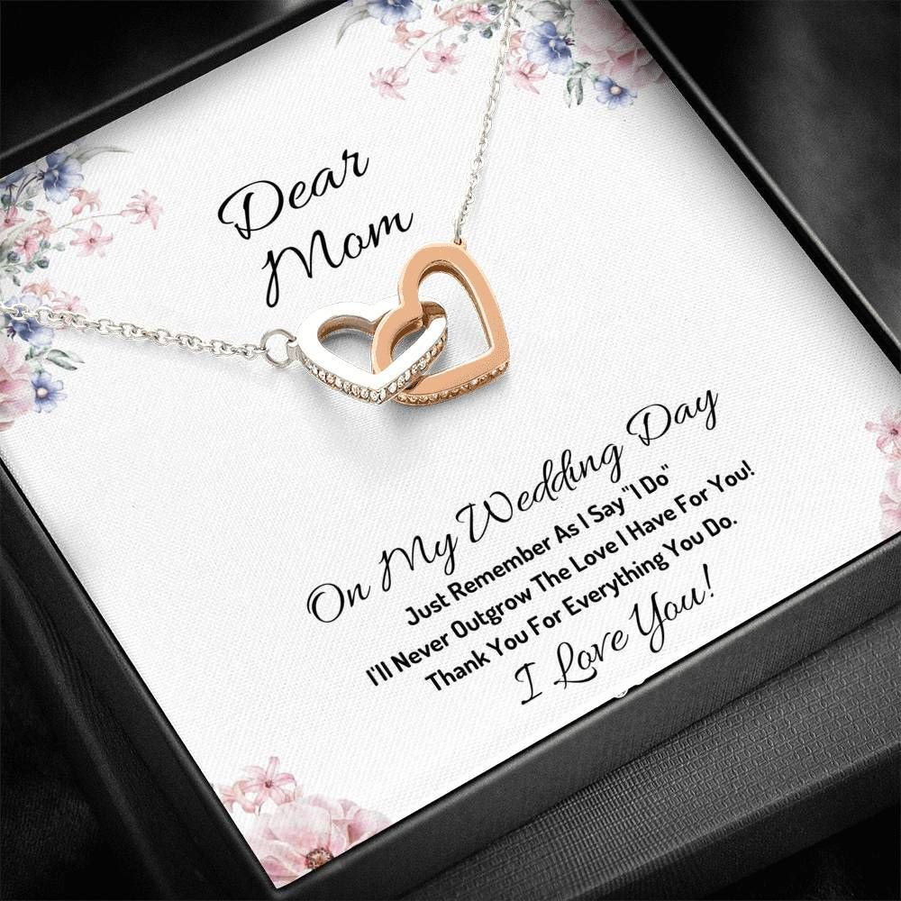 I’ll Never Outgrow The Love I Have For You Interlocking Hearts Necklace For Mom