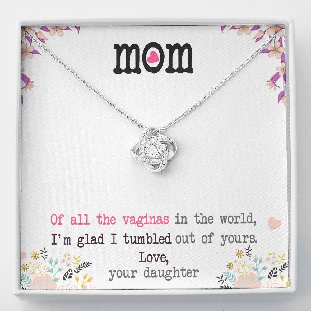 I’m Glad I Tumbled Out Of Yours Gift For Mom 14K White Gold Love Knot Necklace