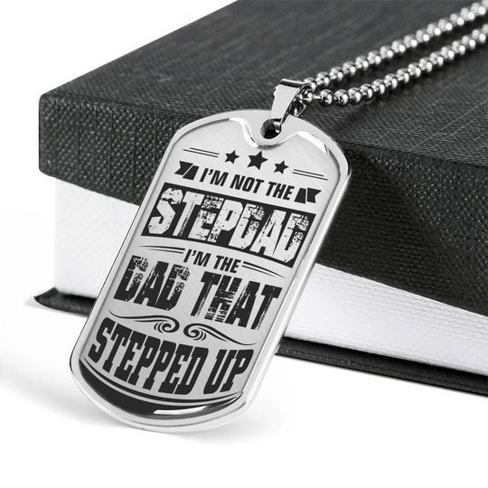 I’m The Dad That Stepped Up Dog Tag Necklace Gift For Dad