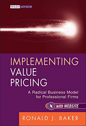 Implementing Value Pricing: A Radical Business Model for Professional Firms (Wiley Professional Advisory Services Book 8) (PDF/EPUB Version)