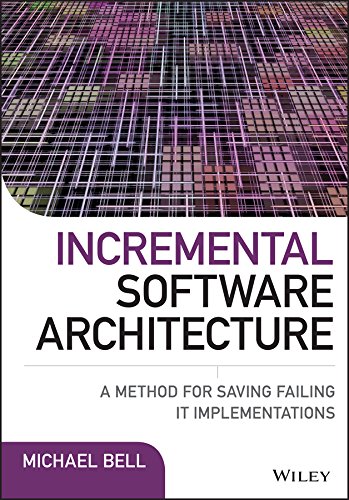 Incremental Software Architecture: A Method for Saving Failing IT Implementations (PDF/EPUB Version)