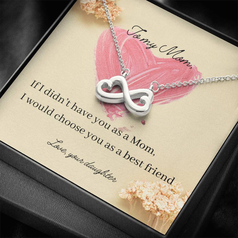 Infinity Heart Necklace Gift For Mom I Would Choose You As A Best Friend