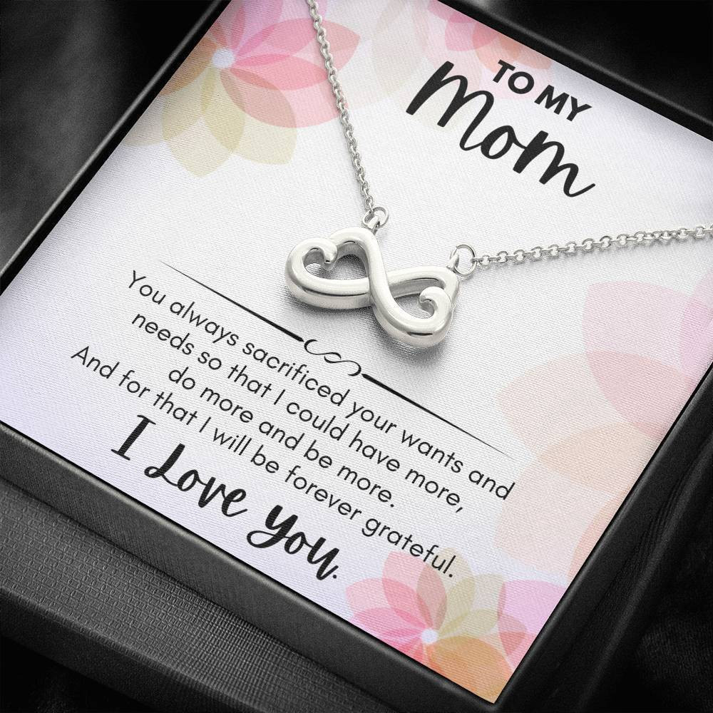 Infinity Heart Necklace Gift For Mom You Always Sacrificed Your Wants And Needs