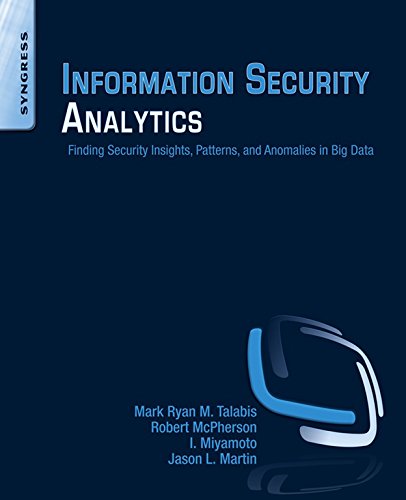 Information Security Analytics: Finding Security Insights, Patterns, and Anomalies in Big Data (PDF/EPUB Version)