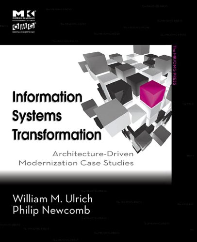 Information Systems Transformation: Architecture-Driven Modernization Case Studies (The MK/OMG Press) (PDF/EPUB Version)