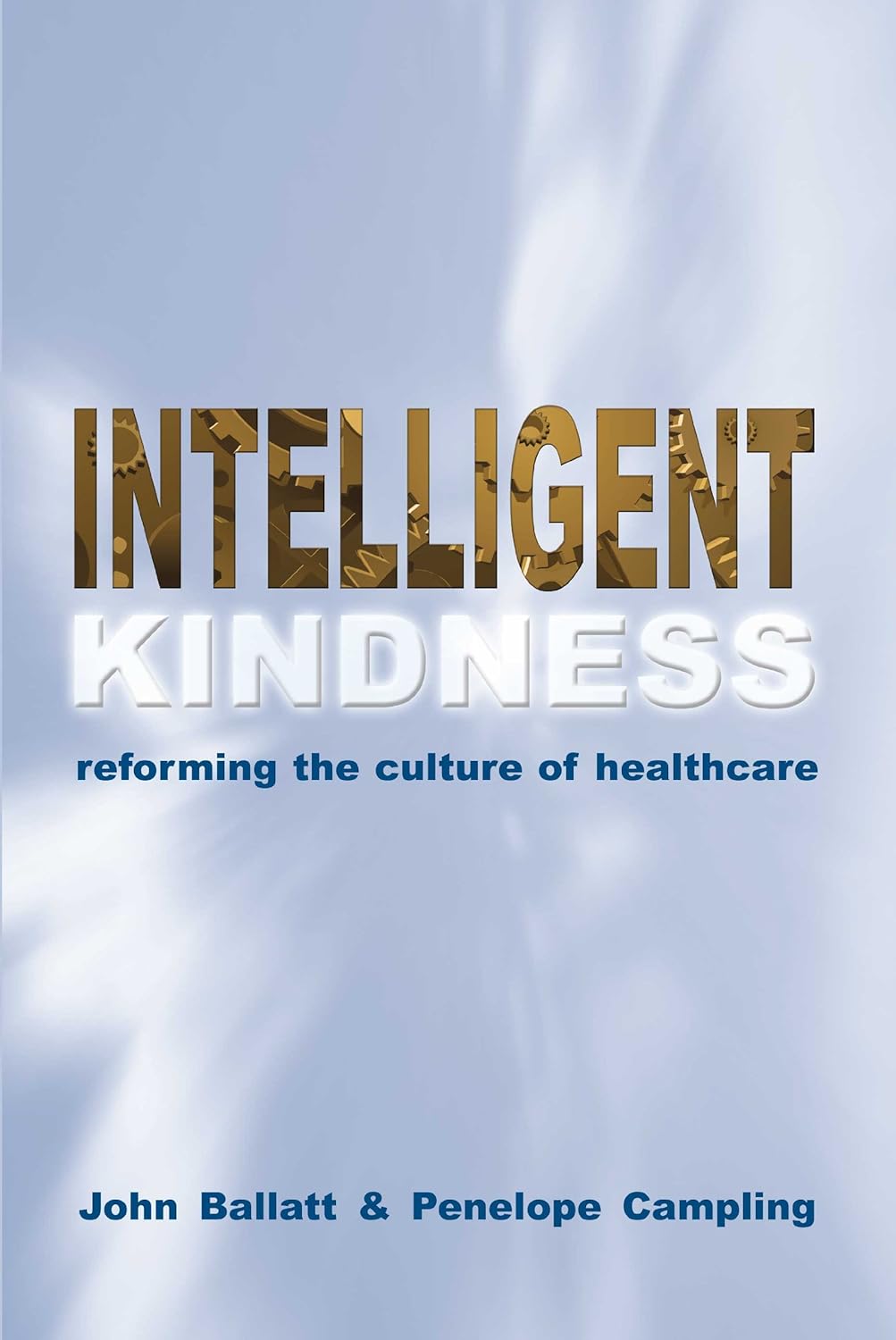 Intelligent Kindness: Reforming the Culture of Healthcare (PDF/EPUB Version)