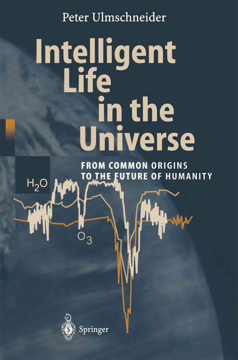 Intelligent Life in the Universe: Principles and Requirements Behind Its Emergence (Advances in Astrobiology and Biogeophysics) (PDF/EPUB Version)