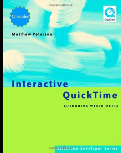 Interactive QuickTime: Authoring Wired Media (QuickTime Developer Series) (PDF/EPUB Version)