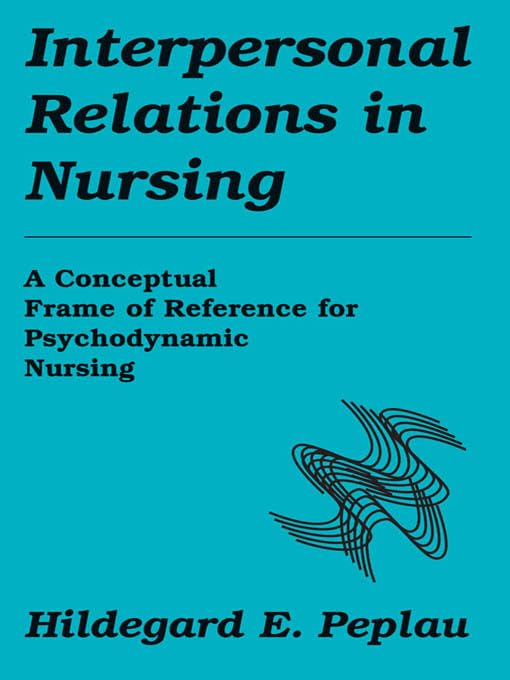Interpersonal Relations In Nursing: A Conceptual Frame of Reference for Psychodynamic Nursing (PDF/EPUB Version)