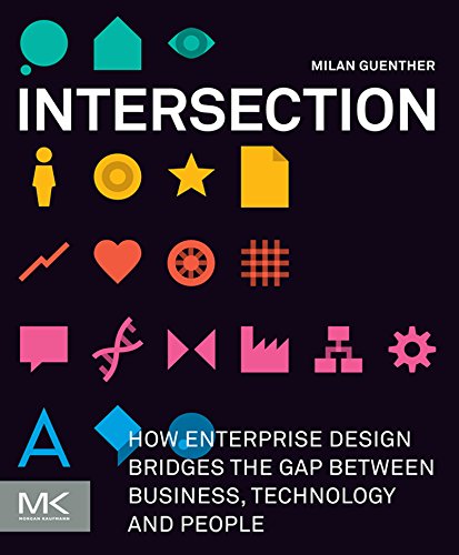 Intersection: How Enterprise Design Bridges the Gap between Business, Technology, and People (PDF/EPUB Version)