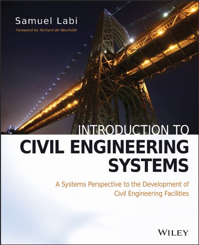 Introduction to Civil Engineering Systems: A Systems Perspective to the Development of Civil Engineering Facilities (PDF/EPUB Version)