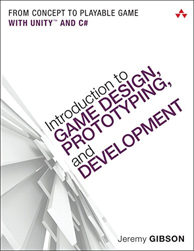 Introduction to Game Design, Prototyping, and Development: From Concept to Playable Game with Unity and C# (PDF/EPUB Version)