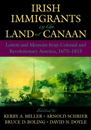 Irish Immigrants in the Land of Canaan: Letters and Memoirs from Colonial and Revolutionary America, 1675-1815 (PDF/EPUB Version)