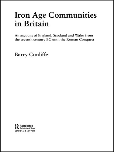 Iron Age Communities in Britain: An Account of England, Scotland and Wales from the Seventh Century BC until the Roman Conquest (PDF/EPUB Version)