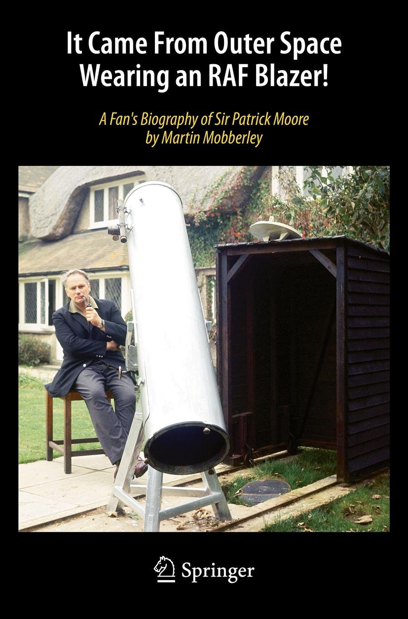 It Came From Outer Space Wearing an RAF Blazer!: A Fan's Biography of Sir Patrick Moore (PDF/EPUB Version)