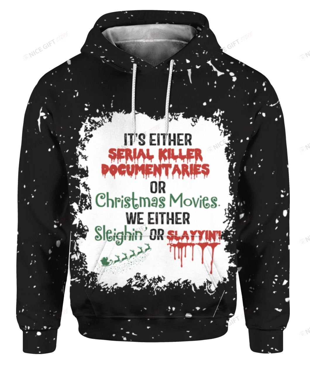 It’s Either Serial Killer Documentaries Or Christmas Movies We Either Sleighin’ Or Slayyin’! 3D Hoodie Gift For Fans