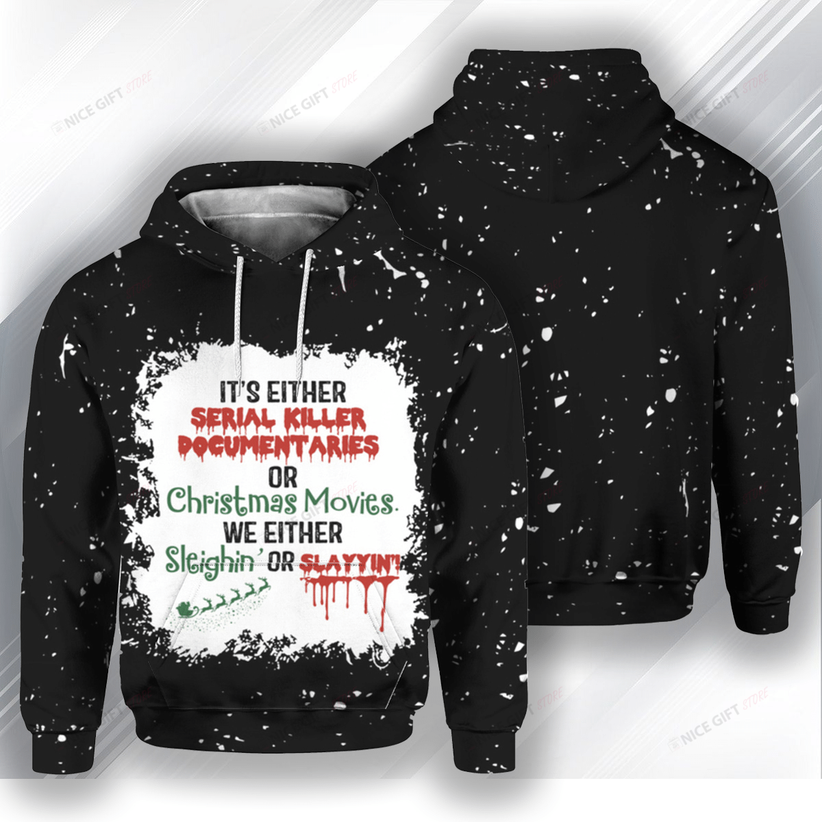 It’s Either Serial Killer Documentaries Or Christmas Movies We Either Sleighin’ Or Slayyin’! 3D Hoodie Gift For Fans
