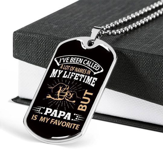 I’ve Been Called A Lot Of Names But Papa Is My Favorite Dog Tag Necklace Gift For Dad