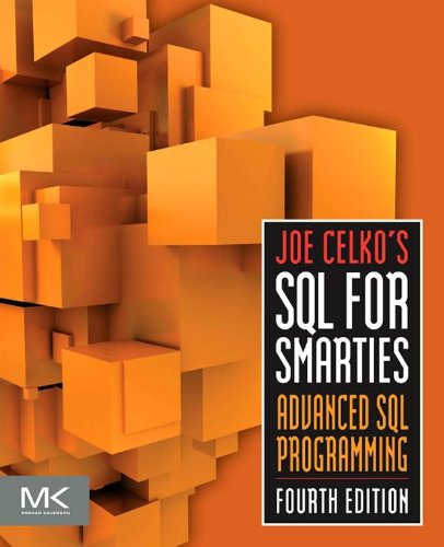 Joe Celko's SQL for Smarties: Advanced SQL Programming (The Morgan Kaufmann Series in Data Management Systems) (PDF/EPUB Version)