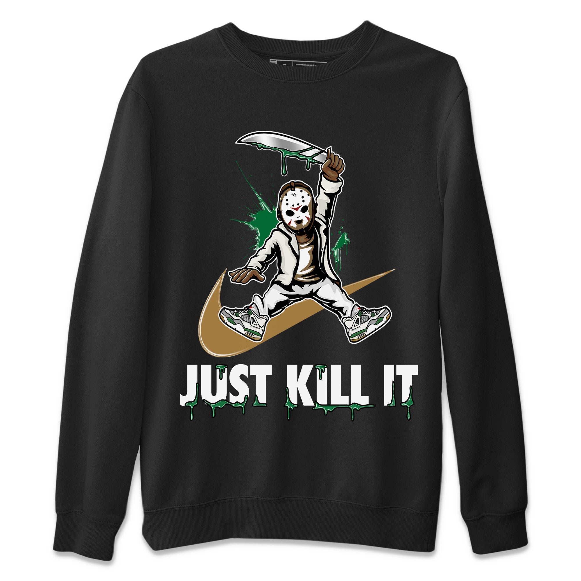Just Kill It Unisex Sweater – Air Jordan 4 Pine Green, Sneakers Matching Sweater