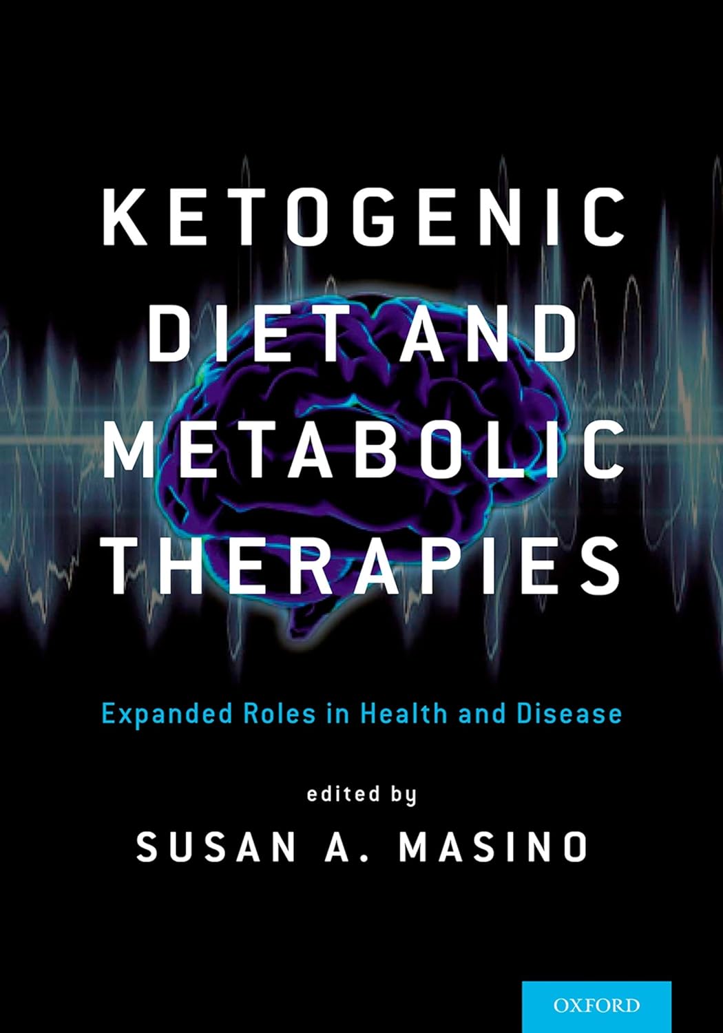 Ketogenic Diet and Metabolic Therapies: Expanded Roles in Health and Disease (PDF/EPUB Version)