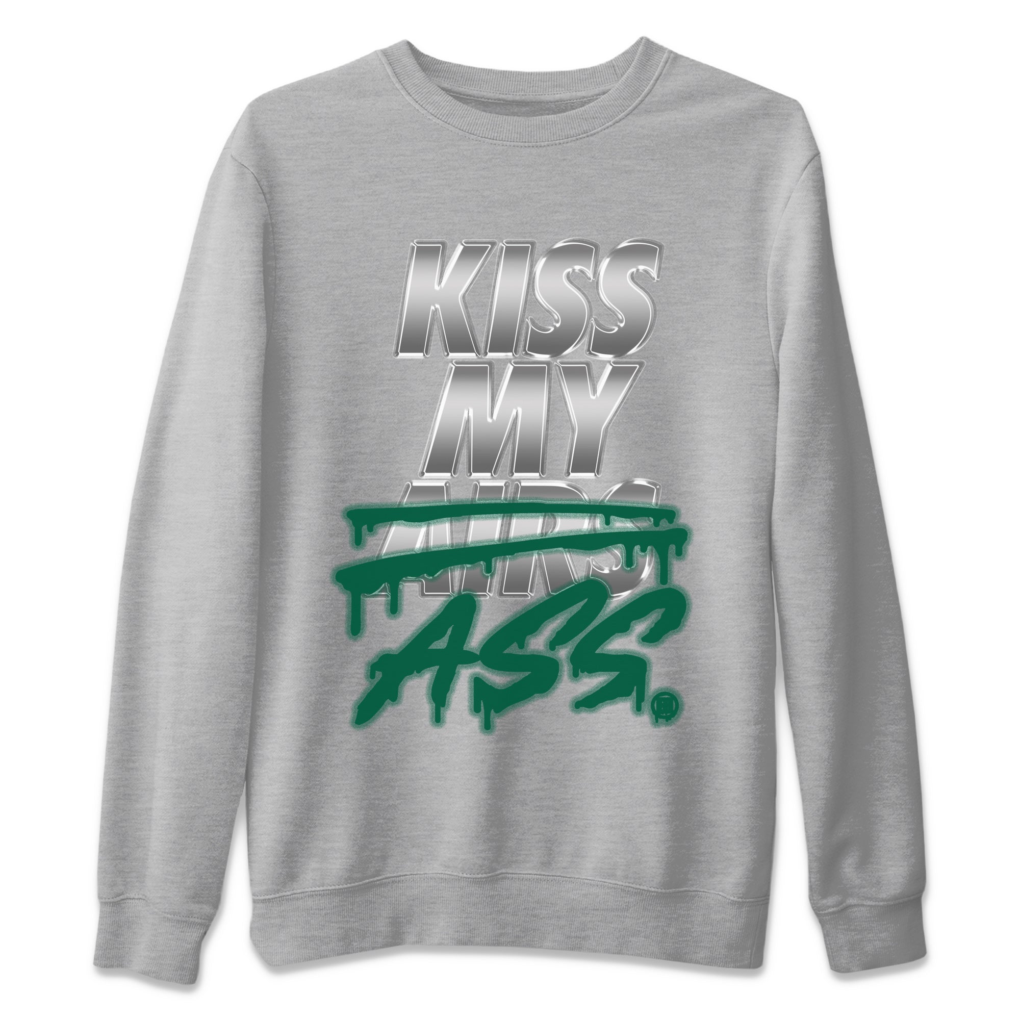 Kiss My Ass Unisex Sweater – Air Jordan 1 Gorge Green, Sneakers Matching Sweater